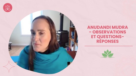 4.10 Anudandi Mudra - Observations et questions-réponses (4 minutes)